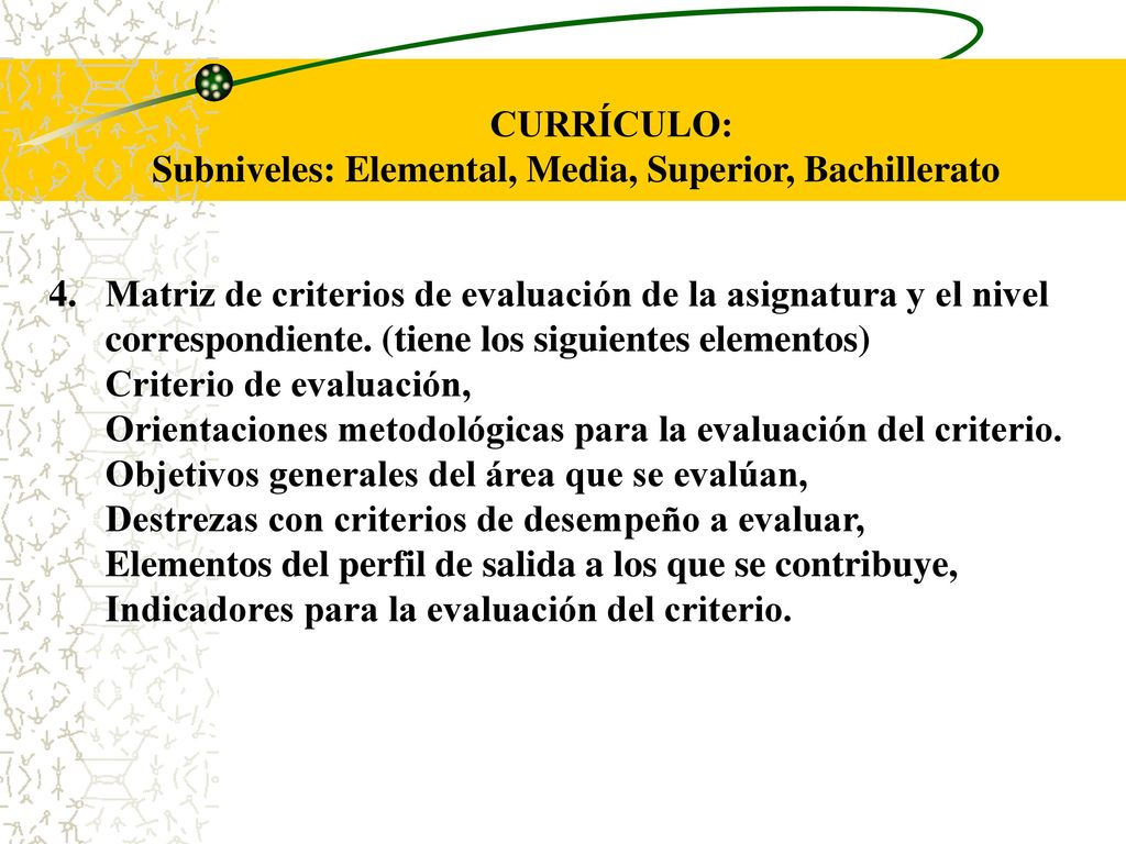 CURRÍCULO: Subniveles: Elemental, Media, Superior, Bachillerato.