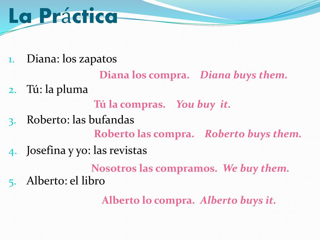 La Práctica Diana: los zapatos Tú: la pluma Roberto: las bufandas