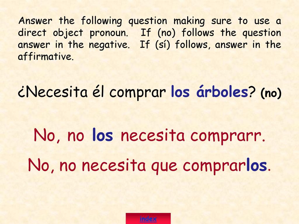 No, no los necesita comprarr. No, no necesita que comprarlos.