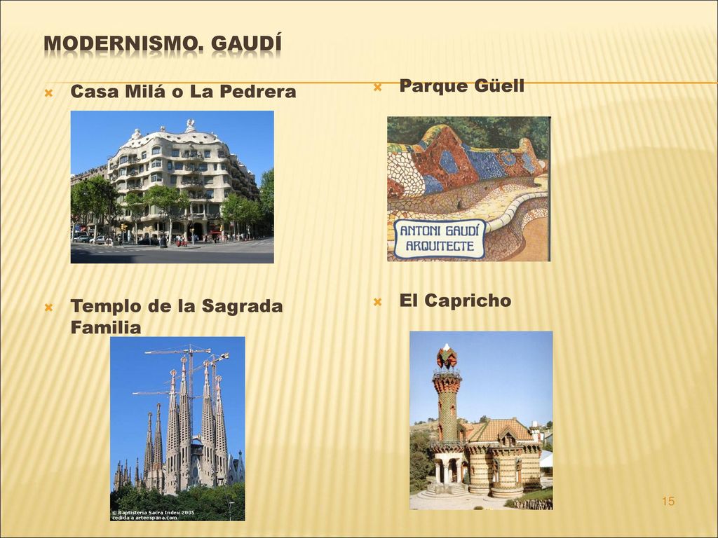 Modernismo. GAUDÍ Parque Güell Casa Milá o La Pedrera El Capricho