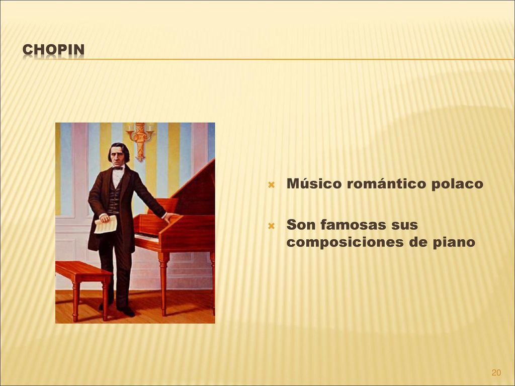 CHOPIN Músico romántico polaco Son famosas sus composiciones de piano