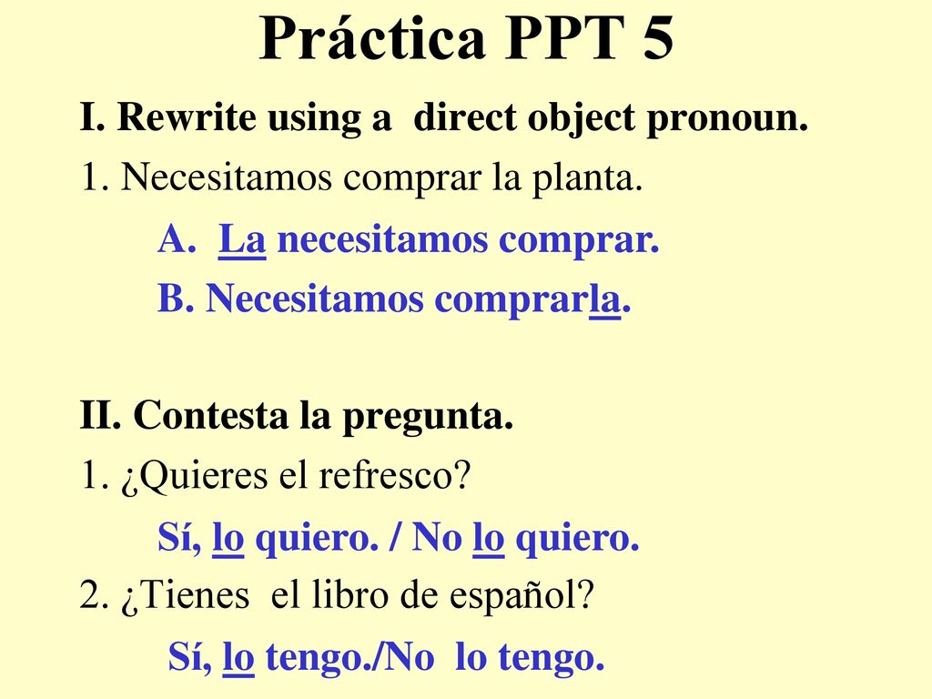 Práctica PPT 5 I. Rewrite using a direct object pronoun.