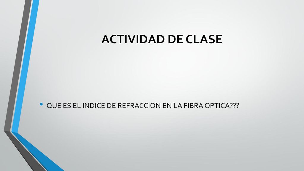ACTIVIDAD DE CLASE QUE ES EL INDICE DE REFRACCION EN LA FIBRA OPTICA