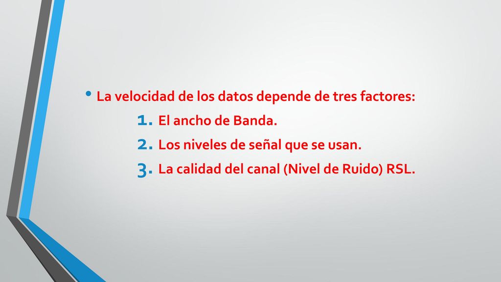 La velocidad de los datos depende de tres factores: