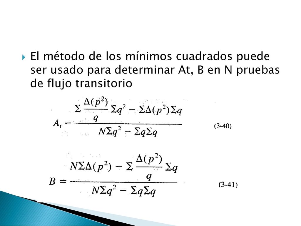 El método de los mínimos cuadrados puede ser usado para determinar At, B en N pruebas de flujo transitorio
