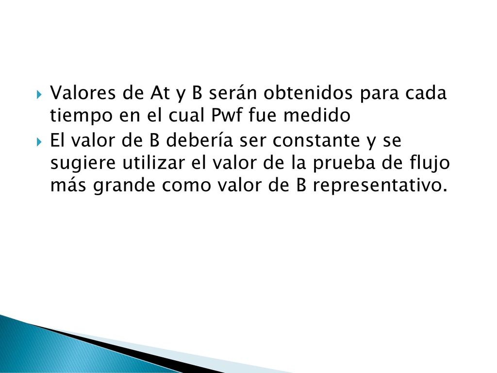 Valores de At y B serán obtenidos para cada tiempo en el cual Pwf fue medido