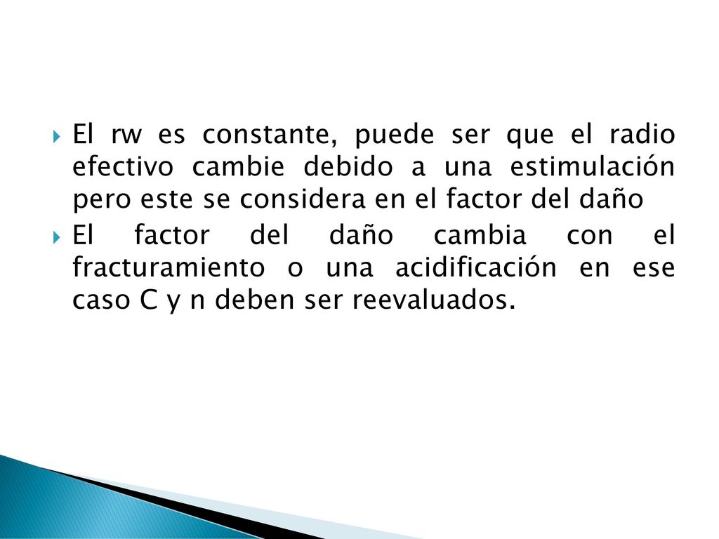 El rw es constante, puede ser que el radio efectivo cambie debido a una estimulación pero este se considera en el factor del daño