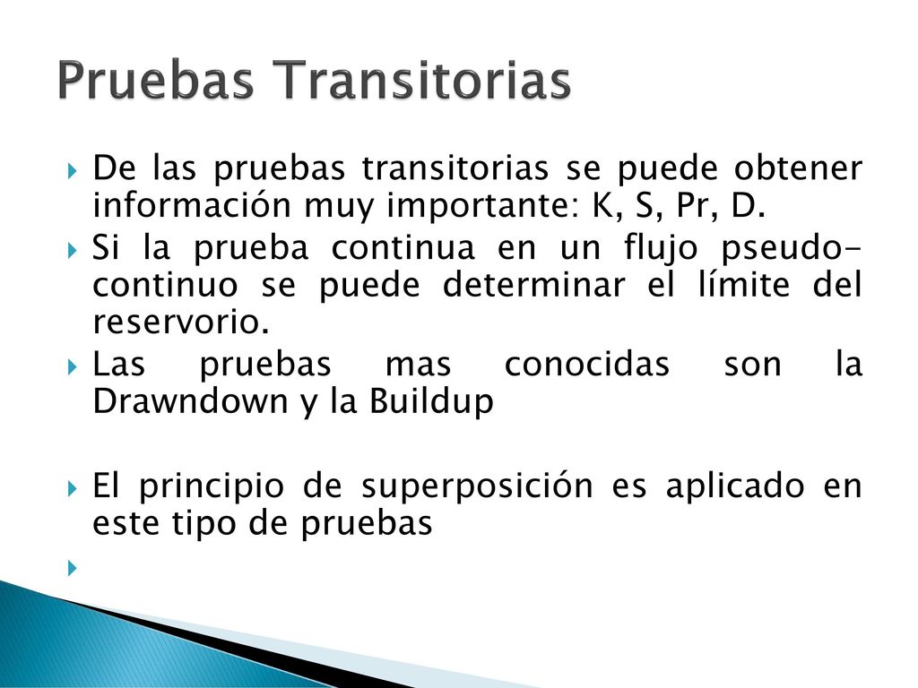 Pruebas Transitorias De las pruebas transitorias se puede obtener información muy importante: K, S, Pr, D.