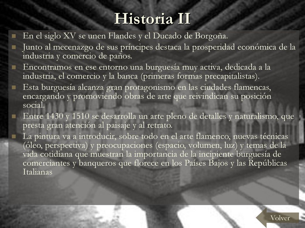 Historia II En el siglo XV se unen Flandes y el Ducado de Borgoña.