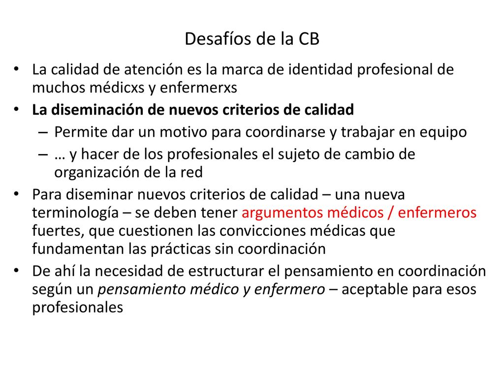 Desafíos de la CB La calidad de atención es la marca de identidad profesional de muchos médicxs y enfermerxs.