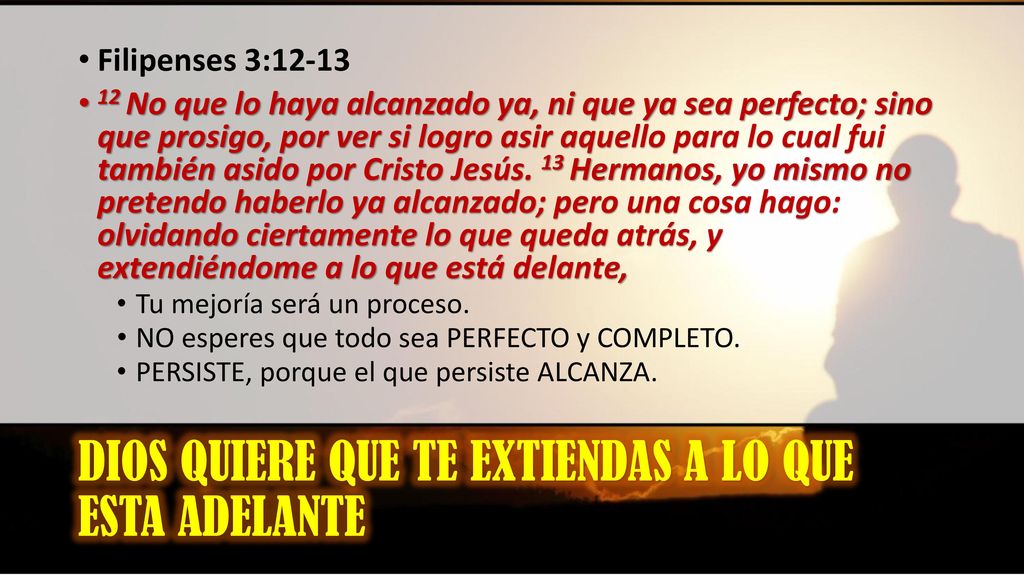 DIOS QUIERE QUE TE EXTIENDAS A LO QUE ESTA ADELANTE
