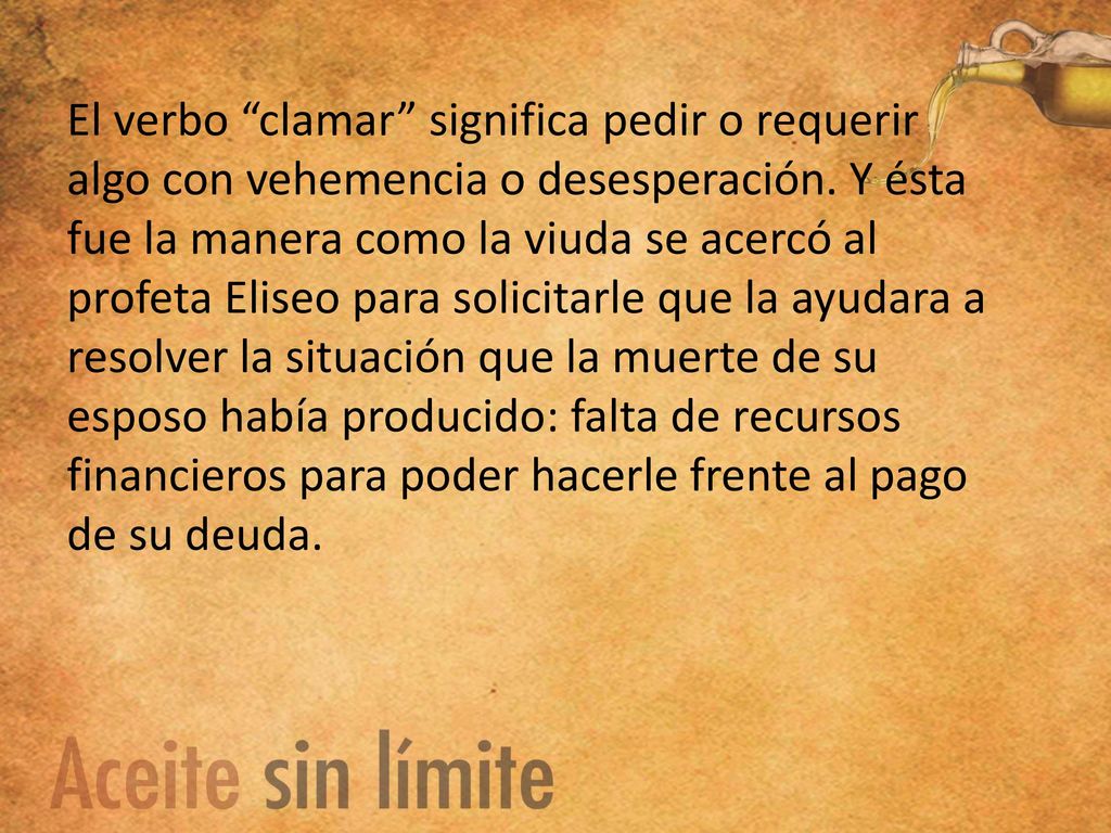 El verbo clamar significa pedir o requerir algo con vehemencia o desesperación.