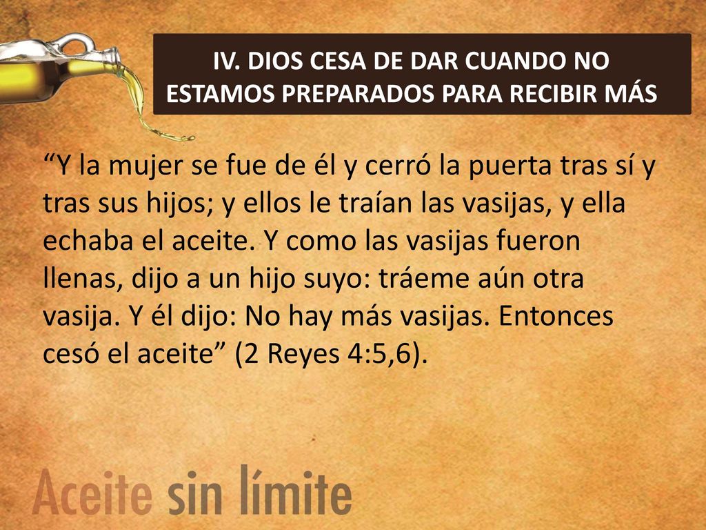 IV. DIOS CESA DE DAR CUANDO NO ESTAMOS PREPARADOS PARA RECIBIR MÁS