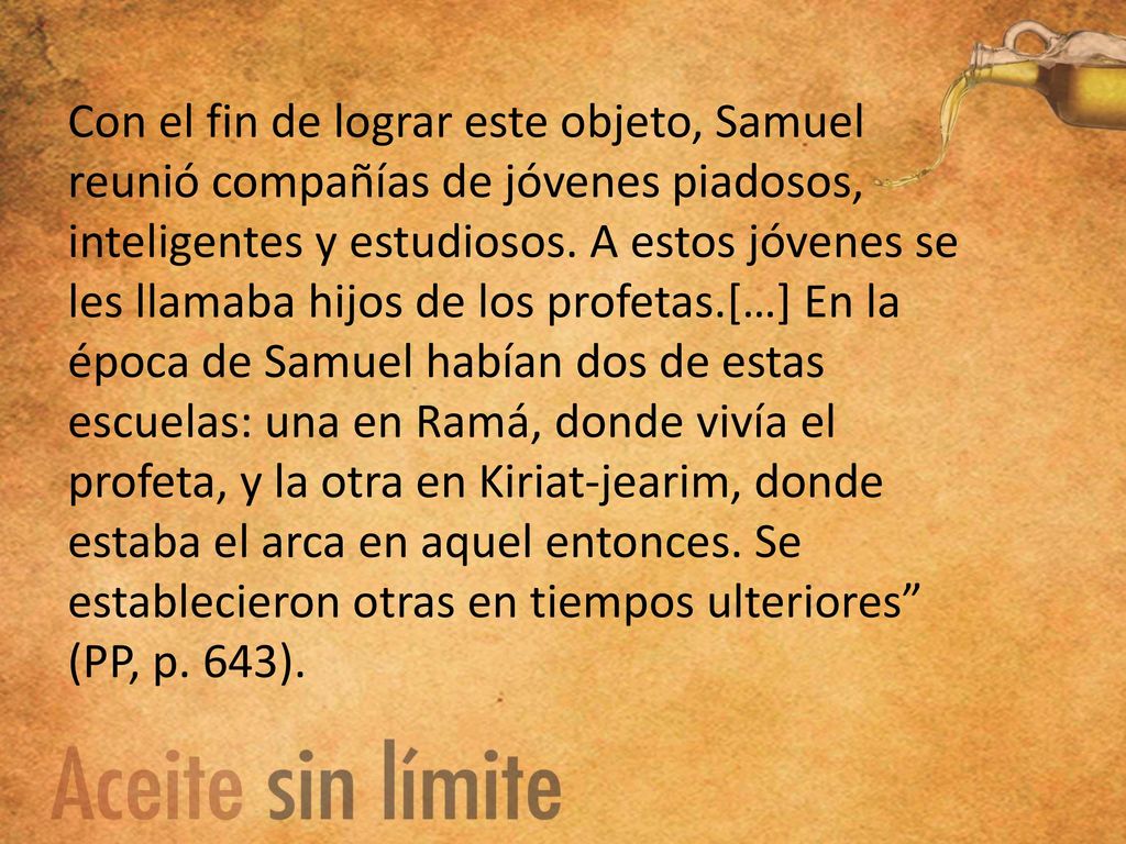 Con el fin de lograr este objeto, Samuel reunió compañías de jóvenes piadosos, inteligentes y estudiosos.