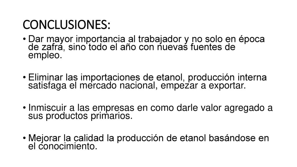 CONCLUSIONES: Dar mayor importancia al trabajador y no solo en época de zafra, sino todo el año con nuevas fuentes de empleo.