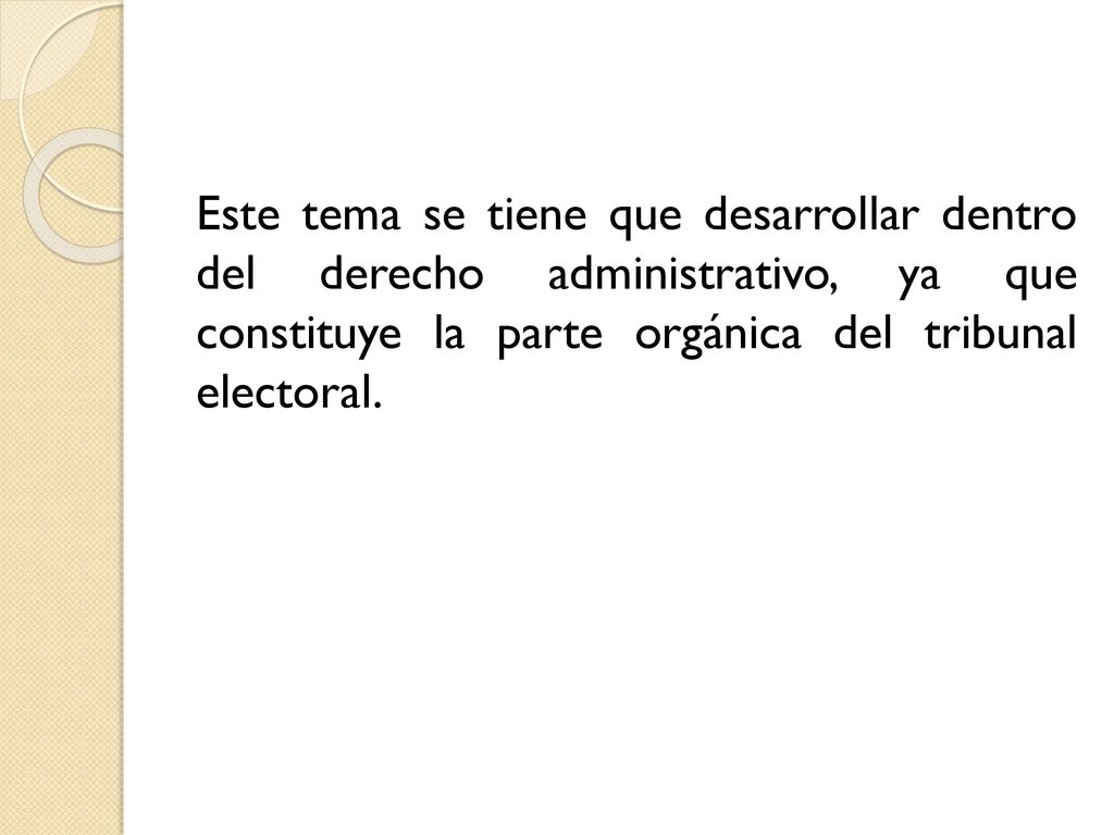 Este tema se tiene que desarrollar dentro del derecho administrativo, ya que constituye la parte orgánica del tribunal electoral.