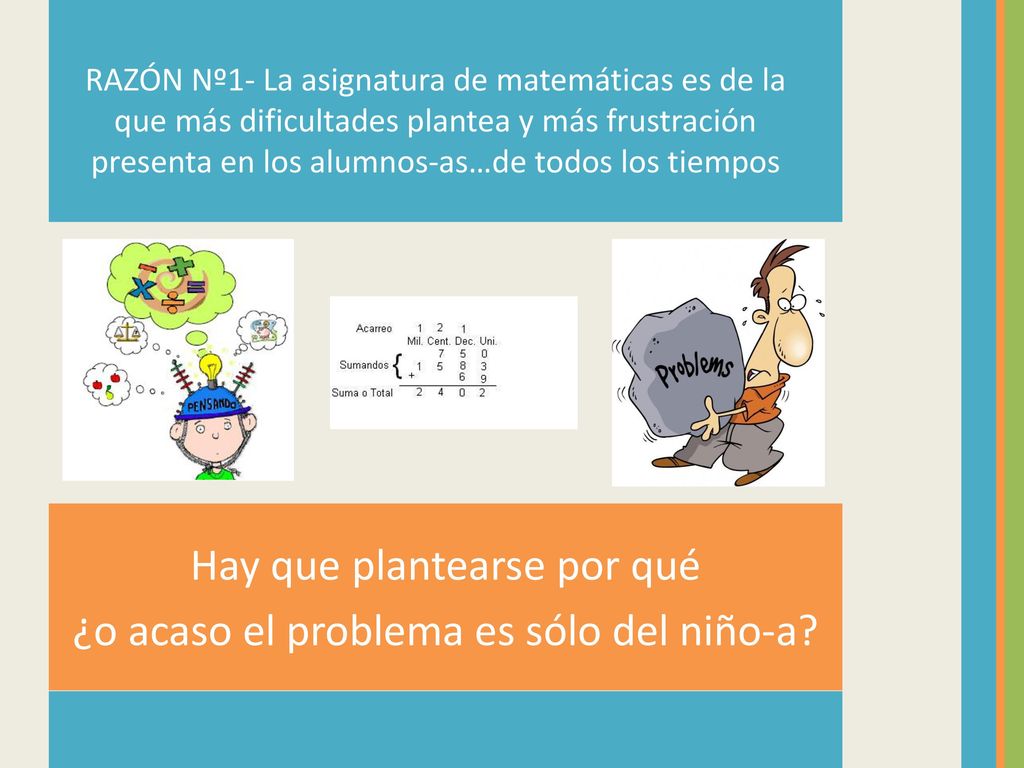 Hay que plantearse por qué ¿o acaso el problema es sólo del niño-a