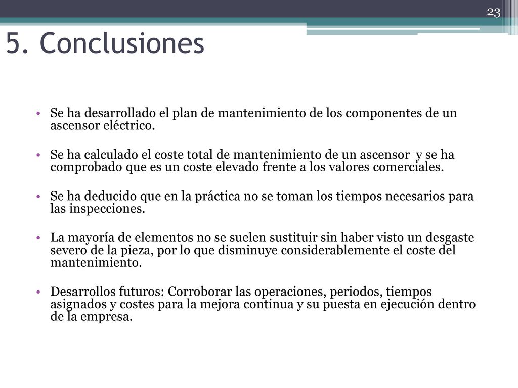 5. Conclusiones Se ha desarrollado el plan de mantenimiento de los componentes de un ascensor eléctrico.