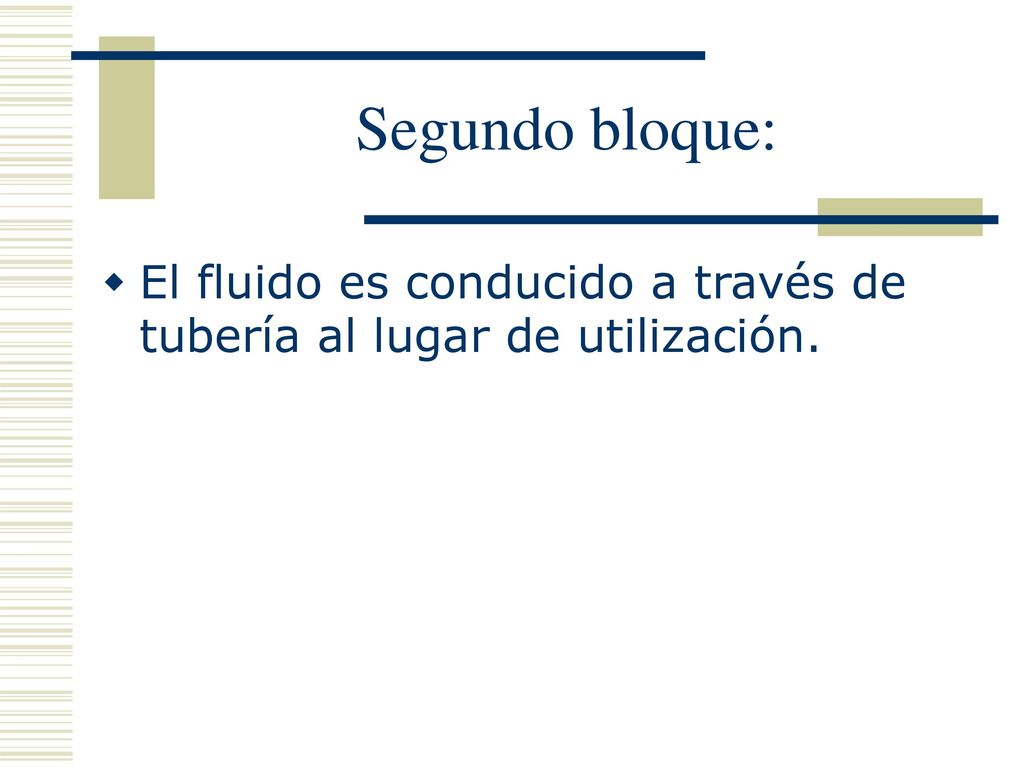 Segundo bloque: El fluido es conducido a través de tubería al lugar de utilización.