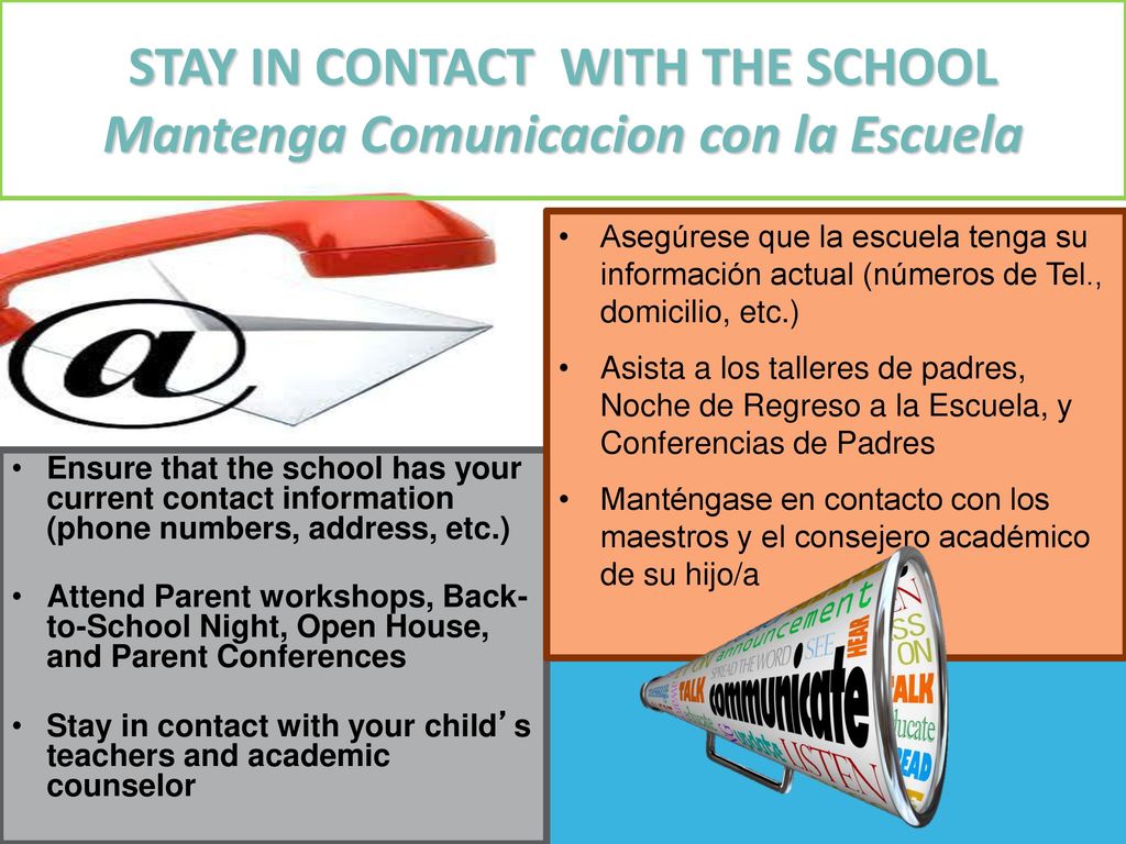 STAY IN CONTACT WITH THE SCHOOL Mantenga Comunicacion con la Escuela