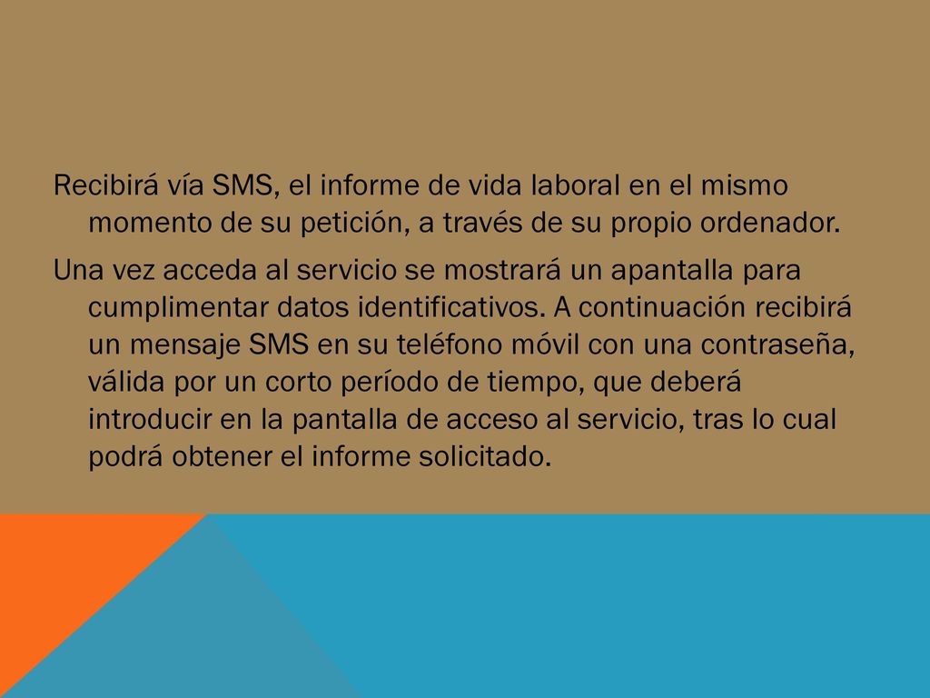 Recibirá vía SMS, el informe de vida laboral en el mismo momento de su petición, a través de su propio ordenador.