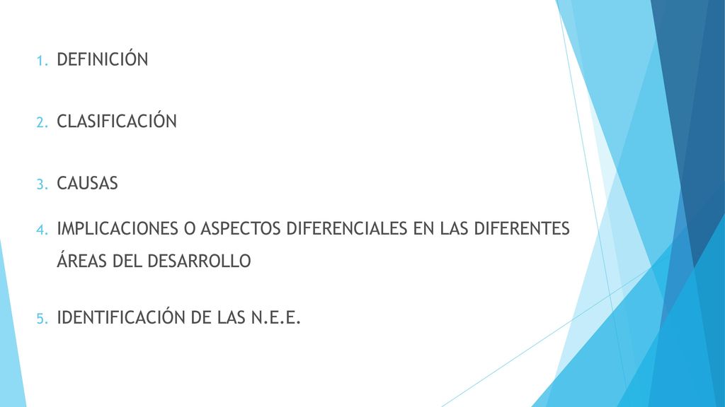 DEFINICIÓN CLASIFICACIÓN. CAUSAS. IMPLICACIONES O ASPECTOS DIFERENCIALES EN LAS DIFERENTES ÁREAS DEL DESARROLLO.
