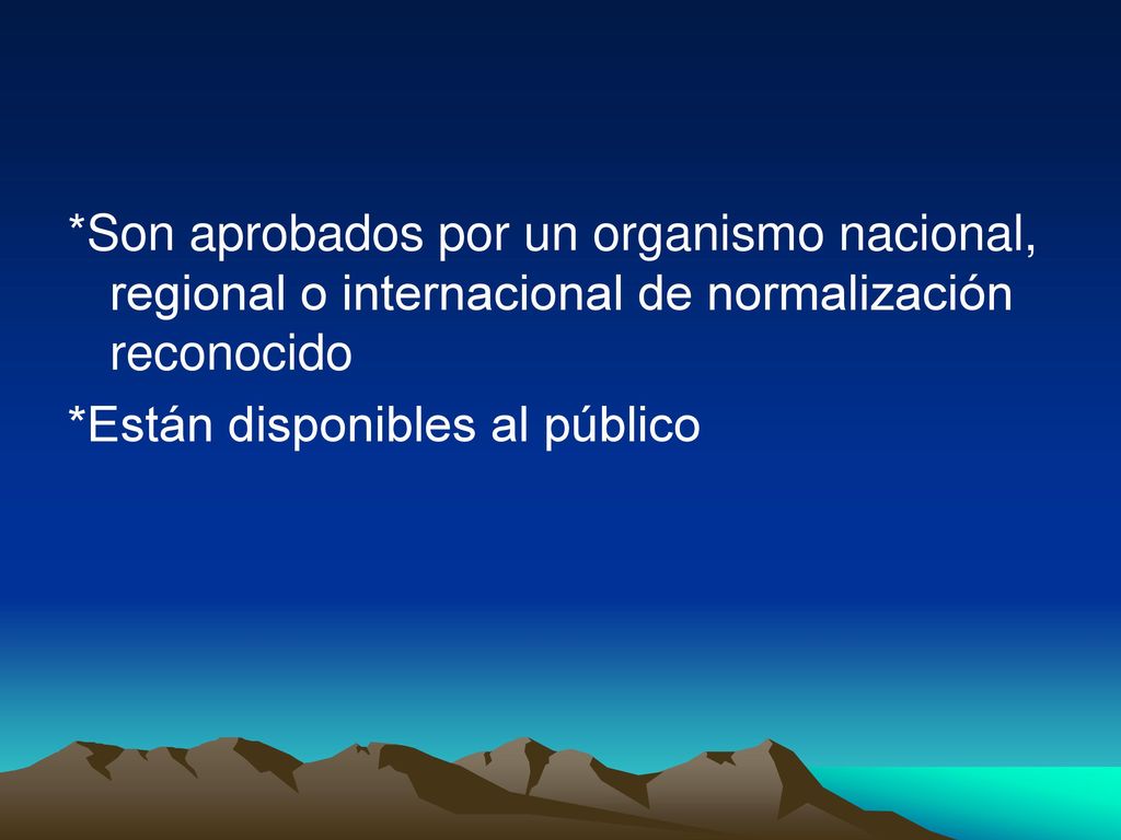 *Son aprobados por un organismo nacional, regional o internacional de normalización reconocido