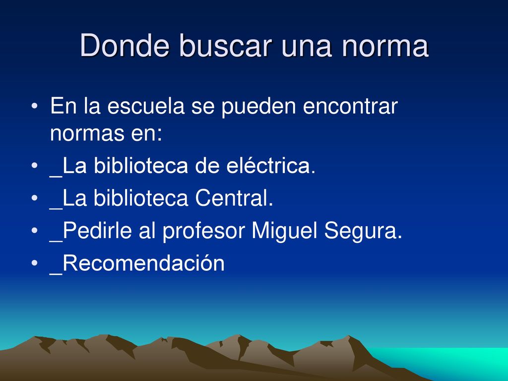 Donde buscar una norma En la escuela se pueden encontrar normas en: