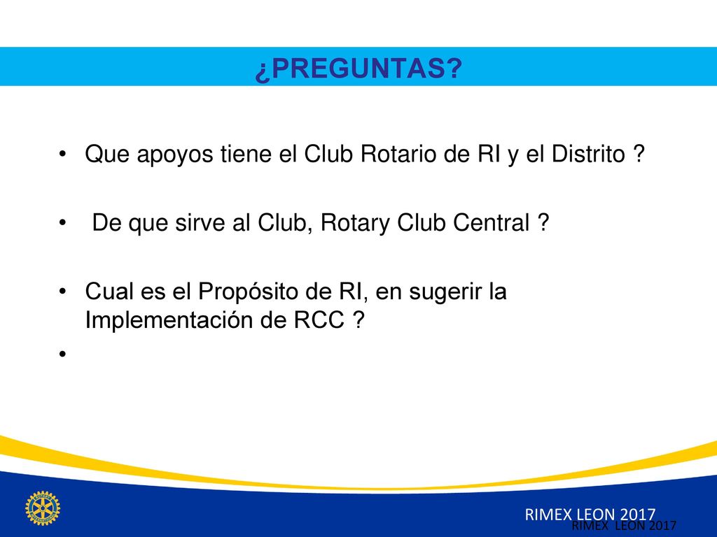 ¿PREGUNTAS Que apoyos tiene el Club Rotario de RI y el Distrito