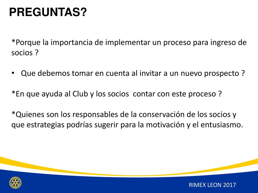 PREGUNTAS *Porque la importancia de implementar un proceso para ingreso de socios Que debemos tomar en cuenta al invitar a un nuevo prospecto