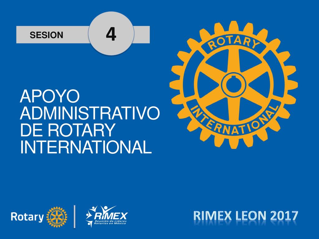 4 SESION APOYO ADMINISTRATIVO DE ROTARY INTERNATIONAL RIMEX LEON 2017