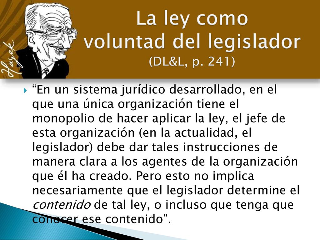 La ley como voluntad del legislador (DL&L, p. 241)
