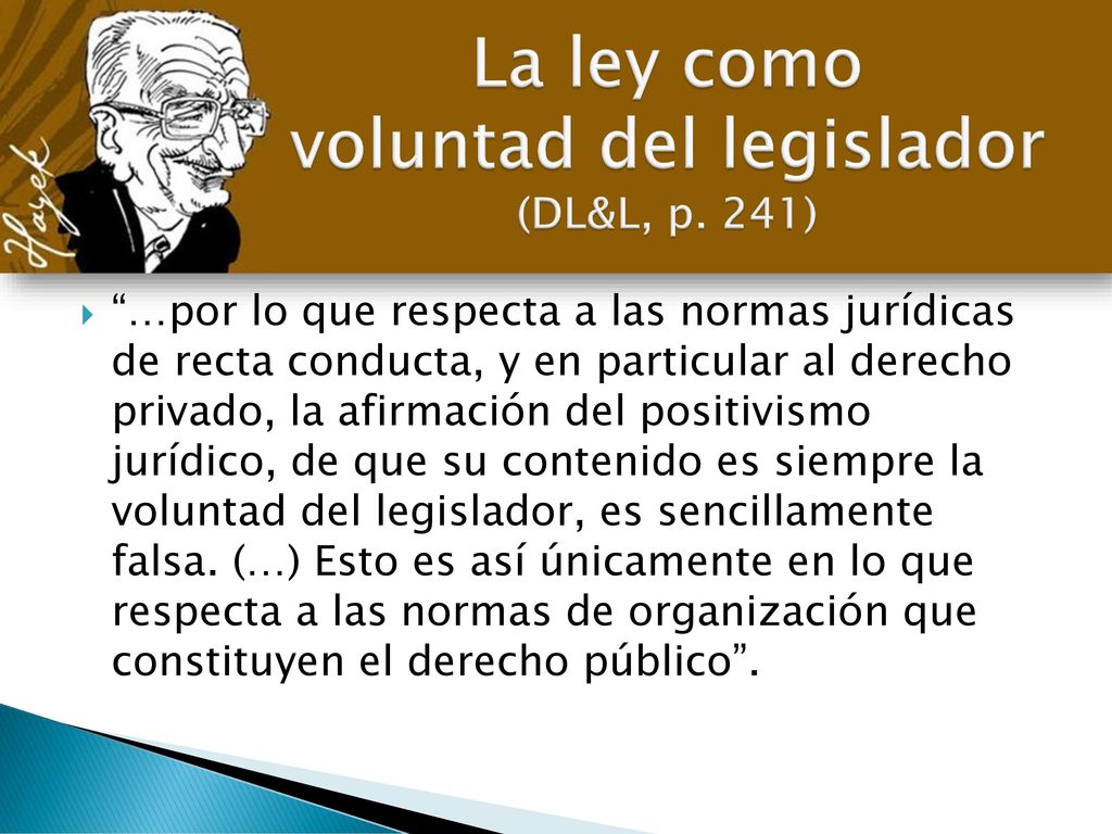 La ley como voluntad del legislador (DL&L, p. 241)