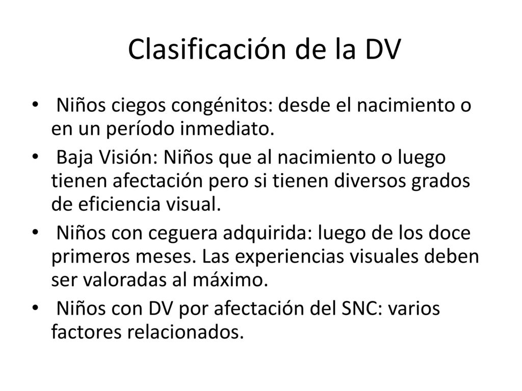 Clasificación de la DV Niños ciegos congénitos: desde el nacimiento o en un período inmediato.