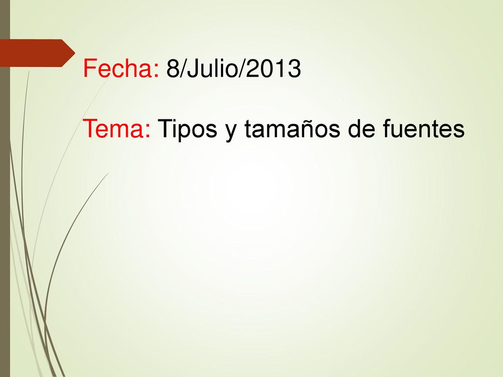 Fecha: 8/Julio/2013 Tema: Tipos y tamaños de fuentes