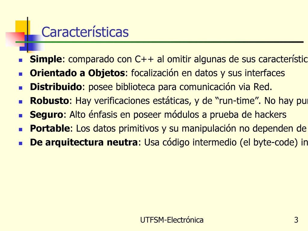 Características Simple: comparado con C++ al omitir algunas de sus características confusas