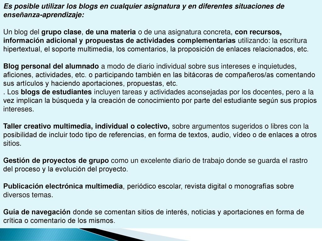 Es posible utilizar los blogs en cualquier asignatura y en diferentes situaciones de enseñanza-aprendizaje:
