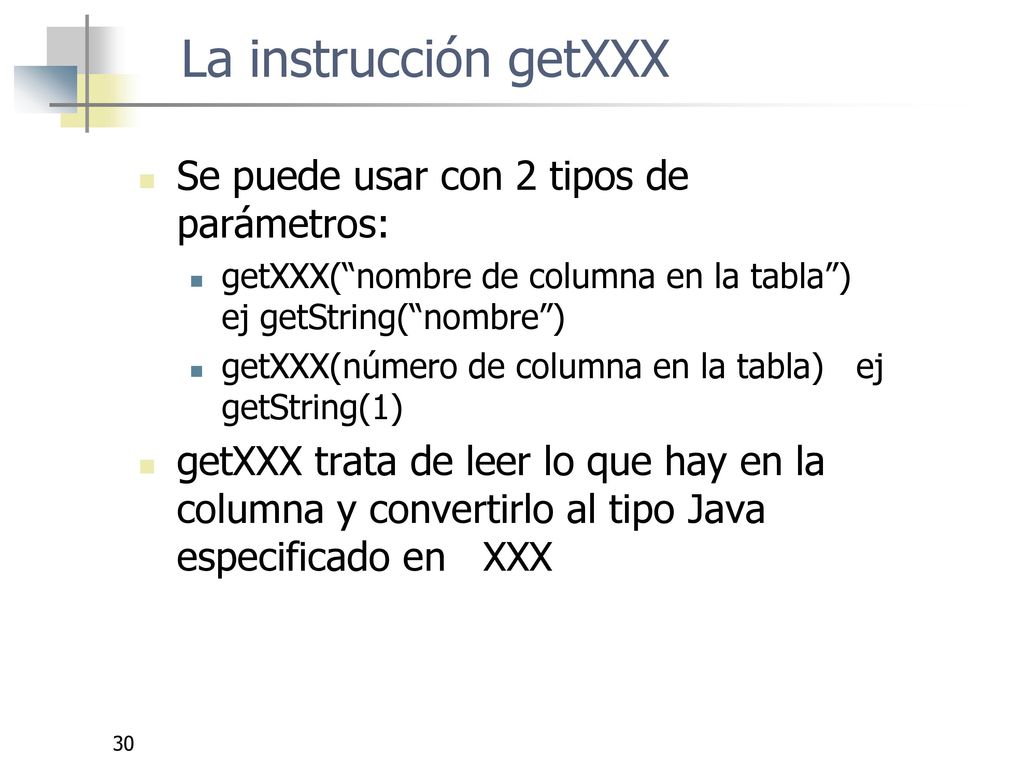 La instrucción getXXX Se puede usar con 2 tipos de parámetros: