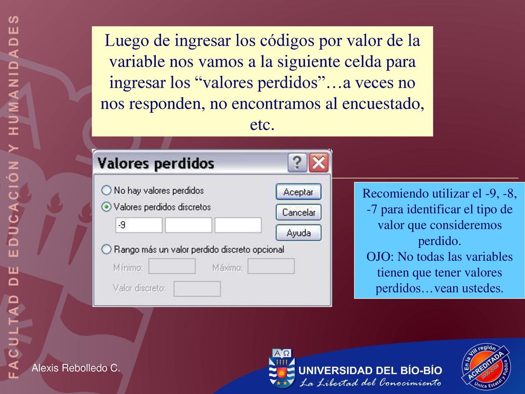 Luego de ingresar los códigos por valor de la variable nos vamos a la siguiente celda para ingresar los valores perdidos …a veces no nos responden, no encontramos al encuestado, etc.