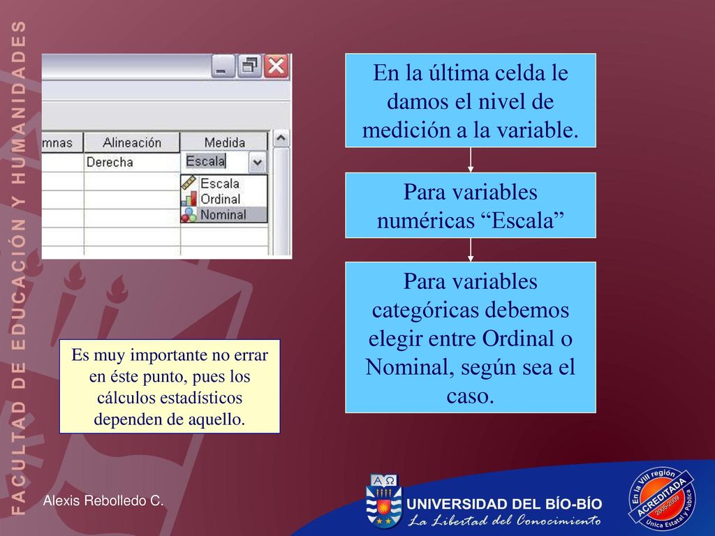 En la última celda le damos el nivel de medición a la variable.