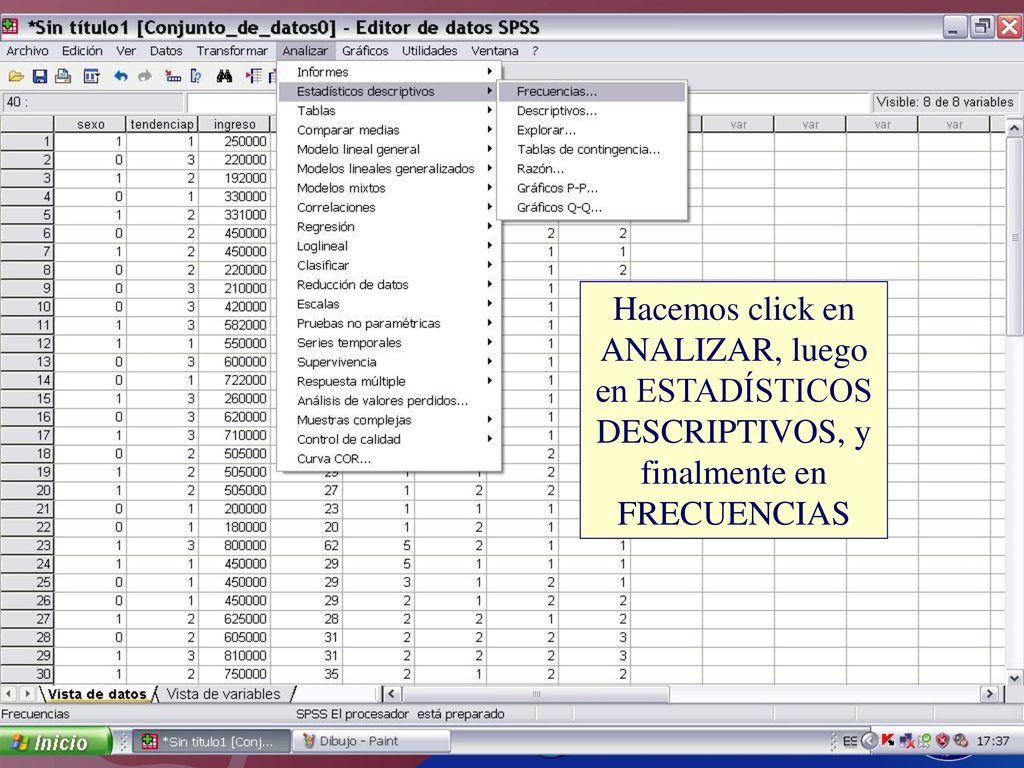 Hacemos click en ANALIZAR, luego en ESTADÍSTICOS DESCRIPTIVOS, y finalmente en FRECUENCIAS