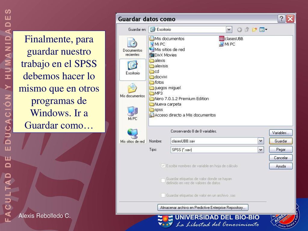 Finalmente, para guardar nuestro trabajo en el SPSS debemos hacer lo mismo que en otros programas de Windows. Ir a Guardar como…