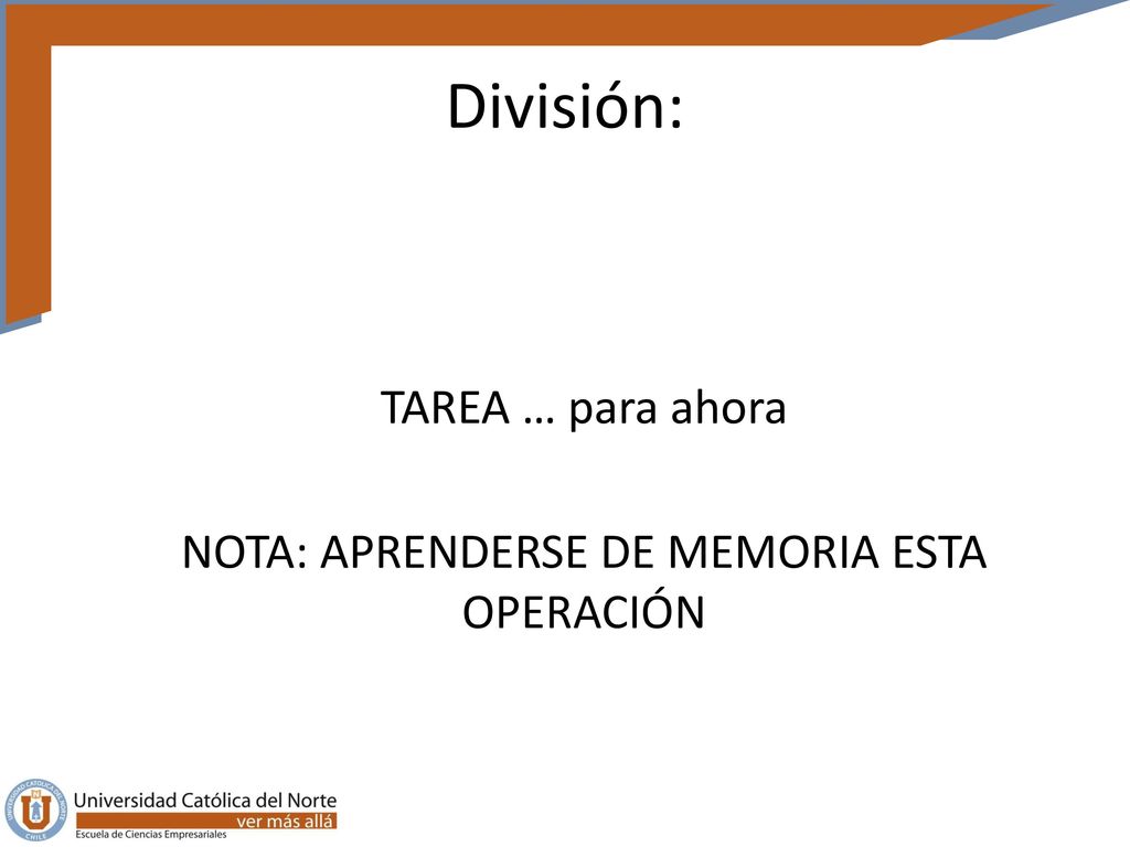 TAREA … para ahora NOTA: APRENDERSE DE MEMORIA ESTA OPERACIÓN