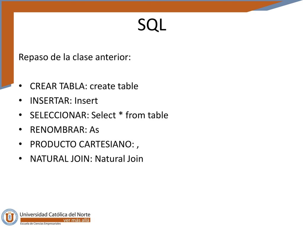 SQL Repaso de la clase anterior: CREAR TABLA: create table