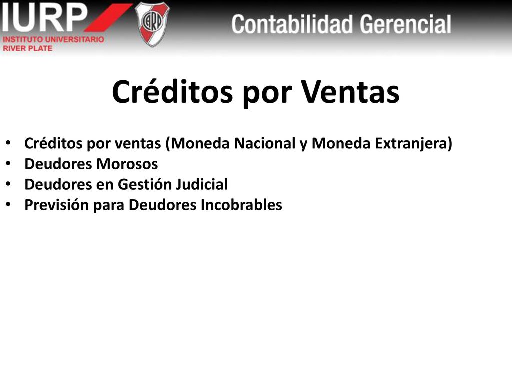 Créditos por Ventas Créditos por ventas (Moneda Nacional y Moneda Extranjera) Deudores Morosos. Deudores en Gestión Judicial.