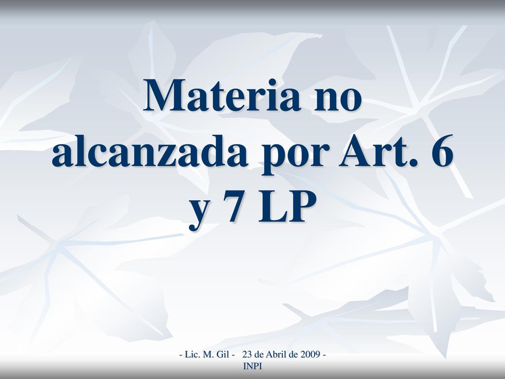 Materia no alcanzada por Art. 6 y 7 LP