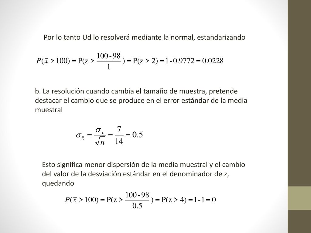 Por lo tanto Ud lo resolverá mediante la normal, estandarizando