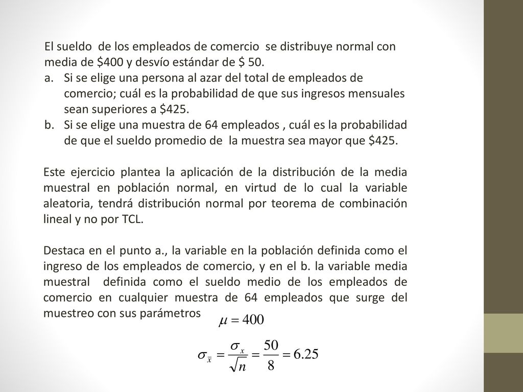 El sueldo de los empleados de comercio se distribuye normal con media de $400 y desvío estándar de $ 50.