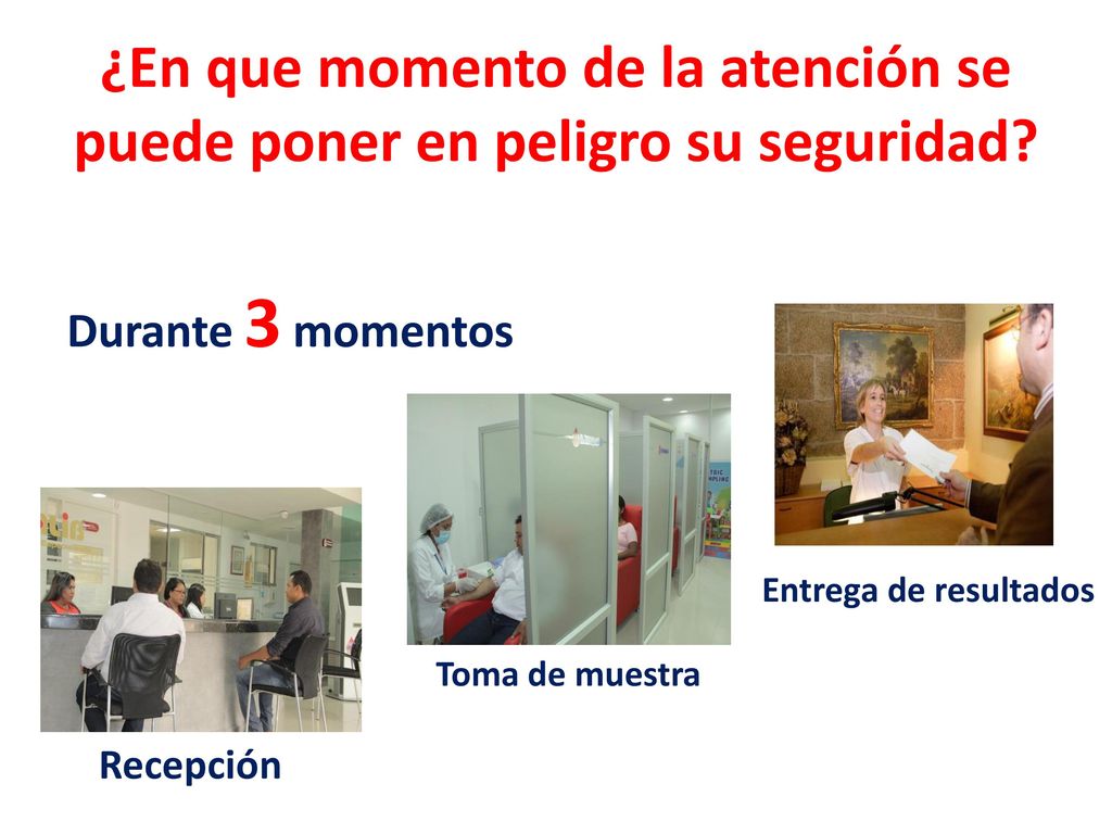 ¿En que momento de la atención se puede poner en peligro su seguridad