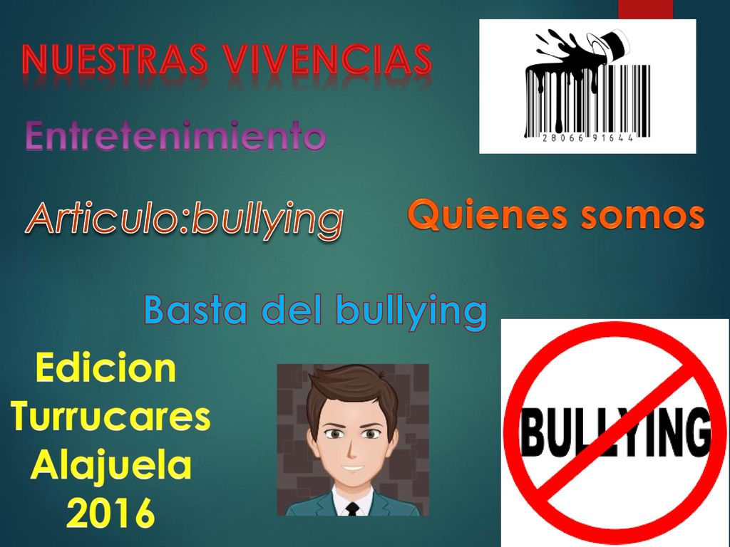Nuestras vivencias Entretenimiento. Articulo:bullying. Quienes somos. Basta del bullying. Edicion.